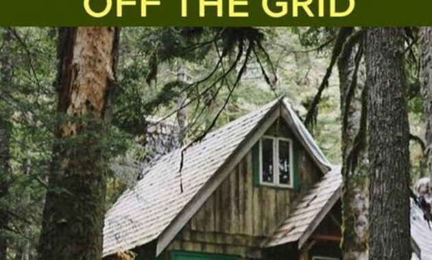 Your Complete Guide to Off-Grid Living: Escape Civilization and Embrace Self-Sufficiency