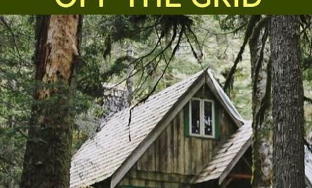 Your Complete Guide to Off-Grid Living: Escape Civilization and Embrace Self-Sufficiency