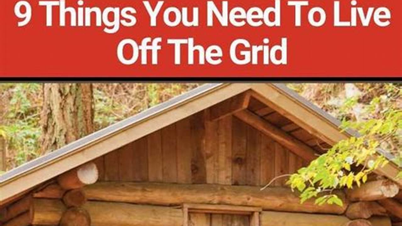 The Ultimate Guide to Off-Grid Living: How to Live Sustainably Off the Grid